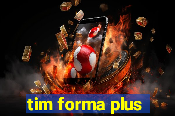 tim forma plus